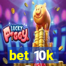 bet 10k